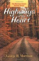 Highways of the Heart (Morrison Classic Sermon Series, The) 0825432901 Book Cover