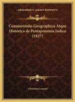 Commentatio Geographica Atque Historica de Pentapotamia Indica (1827) 1160722277 Book Cover