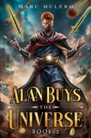 Alan Buys the Universe 2: A LitRPG Adventure B0F5WL6P28 Book Cover