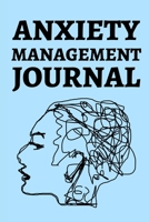 Anxiety Management Journal: Workbook For Stress And Anxiety, Anger, Mental Health Management, Control Emotions In Blue, Gifts For Women, Men, Adults, Teens, Kids (6 x 9) 1676732950 Book Cover