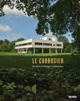 Le Corbusier: An Atlas of Modern Landscapes 0870708511 Book Cover