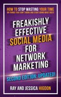 Freakishly Effective Social Media for Network Marketing: Second Edition 1947814710 Book Cover