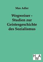 Wegweiser - Studien Zur Geistesgeschichte Des Sozialismus 117245308X Book Cover
