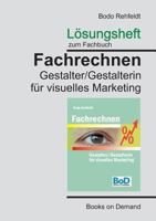 Lösungen zum Fachrechnen Gestalter visuelles Marketing 3746059747 Book Cover