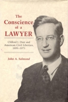 The Conscience of a Lawyer: Clifford J. Durr and American Civil Liberties, 1899-1975 0817304533 Book Cover