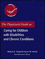 The Physician's Guide to Caring for Children With Disabilities and Chronic Conditions 1557664463 Book Cover