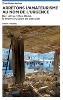 Arrêtons l'amateurisme au nom de l'urgence: De Haïti à Notre-Dame, la reconstruction en question (French Edition) B08QRR22K4 Book Cover
