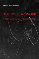 The Soul at Work: From Alienation to Autonomy 1584350768 Book Cover