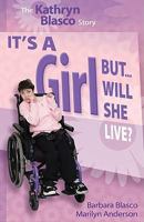 It's a Girl but Will She Live?: The Kathryn Blasco Story 0984260501 Book Cover