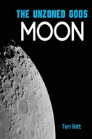 The Unzoned Gods: Moon 149367286X Book Cover