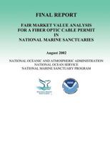 Fair Market Value Analysis for a Fiber Optic Cable Permit in National Marine Sanctuaries-Final Report 1496028635 Book Cover
