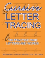 Cursive Letter Tracing: 100 Practice Page Letters and Word - Beginning Cursive Writing For Children - Kids Learn and Practice Letters A to Z ( B08P76C475 Book Cover