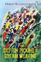 From Cotton Picking To Dream Weaving 1950649199 Book Cover