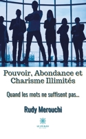 Pouvoir, Abondance et Charisme Illimités: Quand les mots ne suffisent pas... (French Edition) B08L4CRHSQ Book Cover