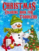 Christmas Coloring Book For Toddlers: Christmas Coloring Book With Easy and Cute Christmas Holiday Coloring Designs for Children , Kids And Toddlers B08PRPDF3J Book Cover