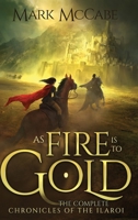 As Fire is to Gold: The Complete Chronicles of the Ilaroi 0648491846 Book Cover
