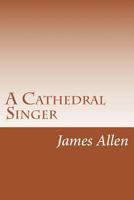 A Cathedral Singer 1508689458 Book Cover