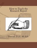 How To Teach the Research Report 1481958879 Book Cover
