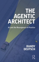 The Agentic Architect: AI and the Resurgence of Practice 1041167164 Book Cover