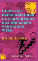 Ideen des erfolgreichen Unternehmens das Ihr Leben verdienen wird: Online Geschäftsideen B09MCD4W82 Book Cover