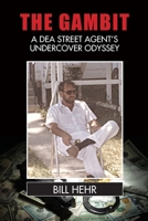 The Gambit: A DEA Agent's Undercover Odyssey 1957883197 Book Cover