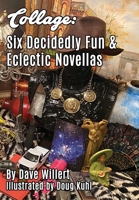 Collage: Six Decidedly Fun & Eclectic Novellas 1638681147 Book Cover