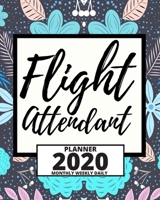 Flight Attendant: 2020 Planner For Flight Attendant, 1-Year Daily, Weekly And Monthly Organizer With Calendar (8" x 10") 1711128635 Book Cover