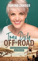 Trau Dich Off-Road: Strategien für ein furchtloses Leben ohne Selbstzweifel (German Edition) 3752625376 Book Cover