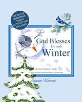 God Blesses Us with Winter: A Read and Pray Book from Prayer Garden Press Christian Children's Books by Age 5-8 Decorate Christmas Trees! Activity Art Included! Bedtime Story Prayer Book for Kids Ages 1979239088 Book Cover