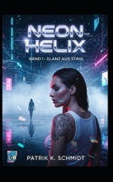 Neon Helix - Glanz aus Stahl (German Edition) B0FC48Q384 Book Cover