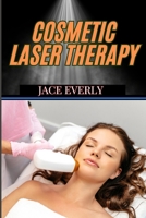 COSMETIC LASER THERAPY: Comprehensive Guide To Skin Rejuvenation, Hair Removal, Anti-Aging, And Advanced Aesthetic Treatments B0DSYDXCR5 Book Cover