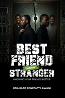 BEST FRIEND NOW STRANGER: KNOWING YOUR FRIENDS BETTER B0DS3QMXTJ Book Cover