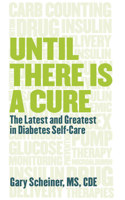 Until There is a Cure: The Latest and Greatest in Diabetes Self-Care 1938170105 Book Cover