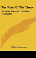 The Signs Of The Times: Sermons Preached In Advent, 1848 1120927854 Book Cover