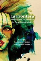 La Frontera: Reflections on Borders in American Culture 6155423334 Book Cover