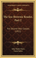 The Sea-Brownie Reader, Part 2: For Second-Year Classes 1437307787 Book Cover