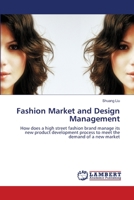 Fashion Market and Design Management: How does a high street fashion brand manage its new product development process to meet the demand of a new market 3838362845 Book Cover