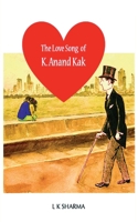 The Love Song of K. Anand Kak: An Activist as a Lover B0CKRQBF8X Book Cover