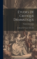 Études De Critique Dramatique: Feuilletons Du "Temps" (1898-1902) (French Edition) 1020050462 Book Cover