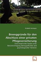 Beweggründe für den Abschluss einer privaten Pflegeversicherung: Eine empirische Studie unter Berücksichtigung demografischer und psychologischer Faktoren 3639270460 Book Cover