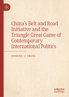 China’s Belt and Road Initiative and the Triangle Great Game of Contemporary International Politics 9819978645 Book Cover