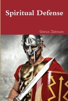 Spiritual Defense: How To Put on the Full Armor of God 1667117718 Book Cover