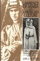 Lawrence of Arabia and American Culture: The Making of a Transatlantic Legend (Contributions to the Study of Popular Culture) 0130826383 Book Cover