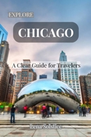 Explore Chicago: A Clear Guide for Travelers B0FM4HFBX4 Book Cover