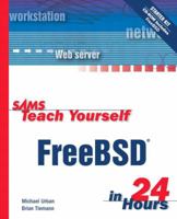 Sams Teach Yourself FreeBSD in 24 Hours 0672324245 Book Cover