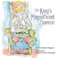 The King's Magnificent Sneeze 1527209237 Book Cover