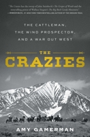 The Crazies: The Cattleman, the Wind Prospector, and a War Out West 1982158166 Book Cover