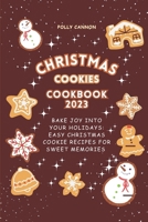 Christmas Cookies Cookbook 2023: Bake Joy into Your Holidays: Easy Christmas Cookie Recipes for Sweet Memories B0CNGLQDZT Book Cover