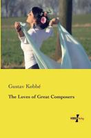 The Loves of Great Composers 197786032X Book Cover
