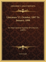 Literature V1, October, 1897 To January, 1898: An International Gazette Of Criticism 1120317452 Book Cover